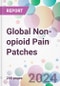 Global Non-opioid Pain Patches Market Analysis & Forecast to 2024-2034 - Product Image
