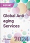 Global Anti-aging Services Market Analysis & Forecast to 2024-2034 - Product Image