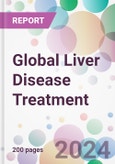Global Liver Disease Treatment Market Analysis & Forecast to 2024-2034- Product Image