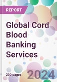 Global Cord Blood Banking Services Market Analysis & Forecast to 2024-2034- Product Image