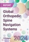 Global Orthopedic Spine Navigation Systems Market Analysis & Forecast to 2024-2034 - Product Thumbnail Image