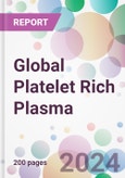 Global Platelet Rich Plasma Market Analysis & Forecast to 2024-2034- Product Image