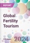 Global Fertility Tourism Market Analysis & Forecast to 2024-2034 - Product Thumbnail Image