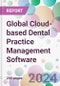 Global Cloud-based Dental Practice Management Software Market Analysis & Forecast to 2024-2034 - Product Image