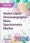 Global Liquid Chromatography-Mass Spectrometry Market - Product Image