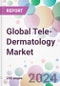 Global Tele-Dermatology Market - Product Thumbnail Image