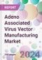 Adeno Associated Virus Vector Manufacturing Market - Product Image
