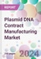 Plasmid DNA Contract Manufacturing Market - Product Image