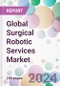 Global Surgical Robotic Services Market - Product Image