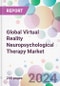 Global Virtual Reality Neuropsychological Therapy Market - Product Thumbnail Image