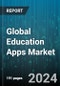Global Education Apps Market by Platform (Mobile App, Web App), Education Type (Dictionary App, eBook Reading Application, Educational Games App), Deployment, End-user - Forecast 2024-2030 - Product Image