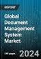 Global Document Management System Market by Functionality (Collaboration & Sharing, Document Capture & Imaging, Document Storage & Retrieval), Deployment Type (Cloud-based, On-premises), Organization Size, Industry Vertical - Forecast 2024-2030 - Product Thumbnail Image