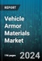 Vehicle Armor Materials Market by Material, Vehicle Type - Global Forecast 2025-2030 - Product Image