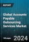 Global Accounts Payable Outsourcing Services Market by Service Type (Analytics & Reporting, Full Accounts Payable Outsourcing, Invoice Management Services), End-User Industry (Banking & Financial Services, Healthcare, Manufacturing) - Forecast 2024-2030 - Product Image
