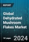 Global Dehydrated Mushroom Flakes Market by Type (Chanterelle Mushrooms, Morels Mushrooms, Porcini Mushrooms), Distribution Channel (Offline Mode, Online Mode), Industry - Forecast 2024-2030 - Product Thumbnail Image