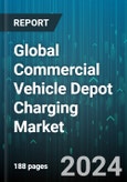 Global Commercial Vehicle Depot Charging Market by Charging Type (AC Charging, DC Charging), Charging Capacity (500 KW and Above, Below 500 KW), Ownership - Forecast 2024-2030- Product Image