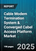 Cable Modem Termination System & Converged Cabel Access Platform Market by Product Type, Component, Deployment Mode, Architecture, End User - Global Forecast to 2030- Product Image