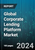 Global Corporate Lending Platform Market by Offering (Services, Solution), Lending Type (Commercial Lending, Microfinance Lending, SME Lending), Organization Size, Deployment Mode, End User - Forecast 2024-2030- Product Image