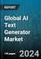 Global AI Text Generator Market by Component (Services, Solution), Technology (Deep Learning, Natural Language Processing), Deployment, End-User, Application - Forecast 2024-2030 - Product Thumbnail Image