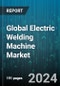 Global Electric Welding Machine Market by Technology (Arc Welding Machines, Metal Inert Gas Welding Machines, Resistance Welding Machines), Power Supply Type (Alternating Current Welding Machines, Direct Current Welding Machines), Operation Type, End-USe - Forecast 2024-2030 - Product Image