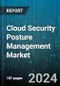Cloud Security Posture Management Market by Deployment Type, Cloud Model, Organization Size, End-use - Global Forecast 2025-2030 - Product Image