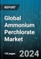 Global Ammonium Perchlorate Market by Purity (< 98%, = 99%), Form (Crystal, Powder), Production Method, End-Use - Forecast 2024-2030 - Product Thumbnail Image