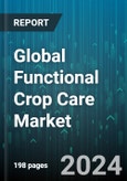 Global Functional Crop Care Market by Product (Fungicides, Inoculants, Nitrogen Management), Type (Biological, Chemical, Inoculants), End-User - Forecast 2024-2030- Product Image
