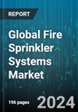 Global Fire Sprinkler Systems Market by Component, Technology, Application - Forecast 2024-2030- Product Image