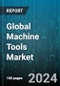 Global Machine Tools Market by Type (Drilling Machines, Electrical Discharge Machines, Grinding Machines), Technology (Computer Numerical Control Machine Tools, Conventional Machine Tools), End-Use, Sales Channel - Forecast 2024-2030 - Product Image