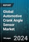 Global Automotive Crank Angle Sensor Market by Type (Hall Effect, Magnetic Pick Up Coils, Optical), Application (Commercial Vehicles, Passenger Vehicles), Sales Channel - Forecast 2024-2030 - Product Image