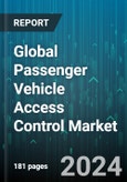 Global Passenger Vehicle Access Control Market by Offering (Biometric System, Non-Biometric System), Technology (Bluetooth, Near-Field Communication, Radio-Frequency Identification), Price Range, Autonomous Driving Level, Vehicle Type - Forecast 2024-2030- Product Image
