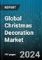 Global Christmas Decoration Market by Product Type (Christmas Lights, Ornaments, Trees), Distribution Channel (Offline, Online), Application - Forecast 2024-2030 - Product Image