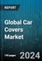 Global Car Covers Market by Material (Non-Woven Fabric, Polyester, Polyethylene), Fit Type (Custom-Fit Covers, Semi-Custom Fit Covers, Universal Covers), Distribution Channel - Forecast 2024-2030 - Product Image