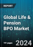 Global Life & Pension BPO Market by Service Type (Asset Management, Claims Processing & Management, Customer Services), Enterprise Size (Large Enterprises, Small & Medium Enterprises), End-user - Forecast 2024-2030- Product Image