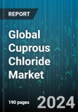 Global Cuprous Chloride Market by Form (Crystal, Granular, Powder), Packaging Type (Bag, Bottle, Drums), Application - Forecast 2024-2030- Product Image