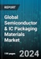 Global Semiconductor & IC Packaging Materials Market by Type (Bonding wires, Ceramic Packages, Die Attach Materials), Technology (Dual Flat No-leads, Dual-in-line, Grid Array), End-use - Forecast 2024-2030 - Product Thumbnail Image