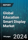 Global Education Smart Display Market by Product (Video Walls, Whiteboards), Display Technology (Direct-view LEDs, LCDs, OLEDs), Display Size, Application - Forecast 2024-2030- Product Image