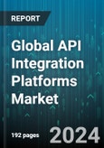 Global API Integration Platforms Market by Offering (Services, Software), Deployment Type (Cloud, On-premise), End-use, Organization Size - Forecast 2024-2030- Product Image