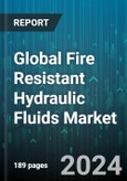Global Fire Resistant Hydraulic Fluids Market by Type (Oil-in-Water Emulsions, Phosphate Esters, Polyol Esters), End-Use (Aerospace, Construction, Manufacturing), Point Of Sale - Forecast 2024-2030- Product Image