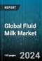 Global Fluid Milk Market by Type (Lactose-Free Milk, Low-Fat Milk, Organic Milk), Distribution Channel (Convenience Stores, Food Specialty Stores, Hypermarkets or Supermarkets) - Forecast 2024-2030 - Product Image