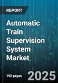 Automatic Train Supervision System Market by Component, End User, Wayside, Onboard - Global Forecast to 2030- Product Image
