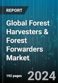 Global Forest Harvesters & Forest Forwarders Market by Power Source (Electric, Internal Combustion Engines), Movement (Crawler Type, Wheel Type), Control System - Forecast 2024-2030- Product Image