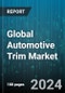 Global Automotive Trim Market by Material (Composite Materials, Leather, Metals), Component Type (External Components, Internal Components), Price Category, Vehicle Type, Distribution Channel - Forecast 2024-2030 - Product Image