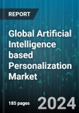 Global Artificial Intelligence based Personalization Market by Technology, Application, Industry Vertical - Forecast 2024-2030- Product Image