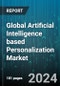 Global Artificial Intelligence based Personalization Market by Technology, Application, Industry Vertical - Forecast 2024-2030 - Product Image