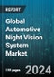Global Automotive Night Vision System Market by System Type (Active Night Vision Systems, Passive Night Vision Systems), Component (Cameras, Display Units, Infrared Sensors), Technology, Vehicle Type - Forecast 2024-2030 - Product Image