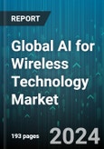 Global AI for Wireless Technology Market by Components (Hardware, Services, Software), Protocol (5G and Beyond, Bluetooth Low Energy, Constrained Application Protocol), Functional Module, End Users, Applications - Forecast 2024-2030- Product Image