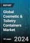 Global Cosmetic & Toiletry Containers Market by Product (Bottles, Tubes), Material (Metal, Non-metal), Distribution Channel - Forecast 2024-2030 - Product Image
