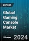 Global Gaming Console Market by Component (Console Unit, Controller, External Storage), Type (Handheld Game Console, Home Video Game Console, Hybrid Video Game Console), Distribution Channel, Application - Forecast 2024-2030 - Product Image