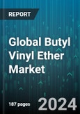 Global Butyl Vinyl Ether Market by Type (Common Purity Grade, High Purity Grade), Application (Adhesive, Coating, Fluororesin), End-Use - Forecast 2024-2030- Product Image